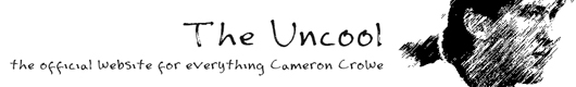 The Uncool - The Official Site for Everything Cameron Crowe